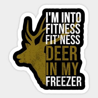 Funny Hunter Dad Im into fitness deer in my freezer Hunting Sticker